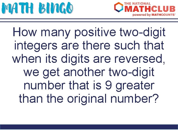 MATH BINGO How many positive two-digit integers are there such that when its digits