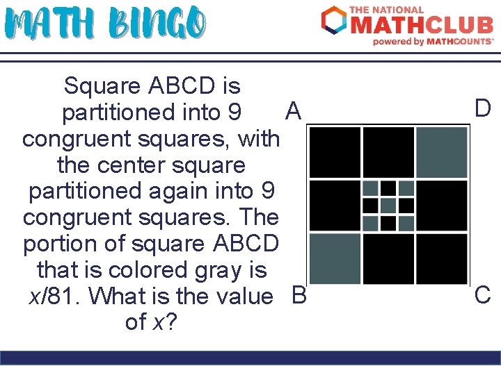 MATH BINGO Square ABCD is A partitioned into 9 congruent squares, with the center