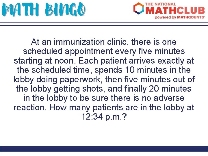 MATH BINGO At an immunization clinic, there is one scheduled appointment every five minutes