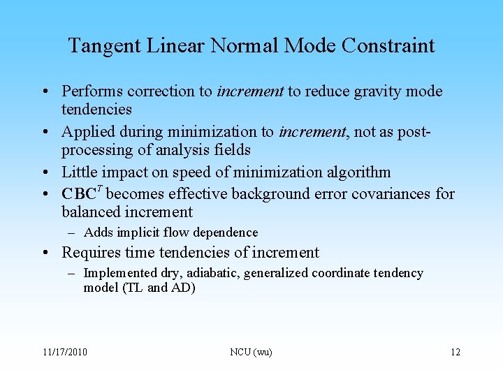 Tangent Linear Normal Mode Constraint • Performs correction to increment to reduce gravity mode