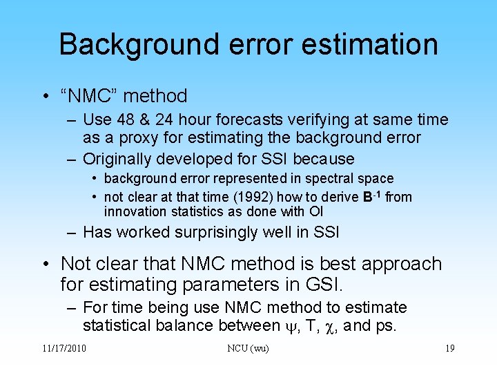 Background error estimation • “NMC” method – Use 48 & 24 hour forecasts verifying