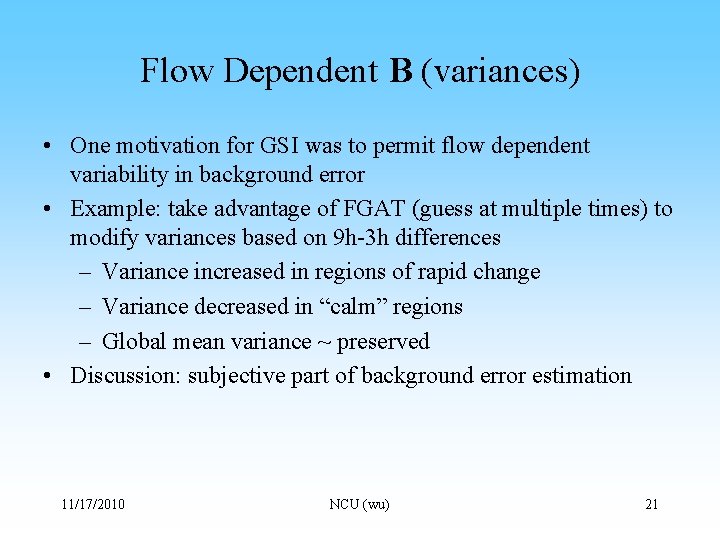 Flow Dependent B (variances) • One motivation for GSI was to permit flow dependent
