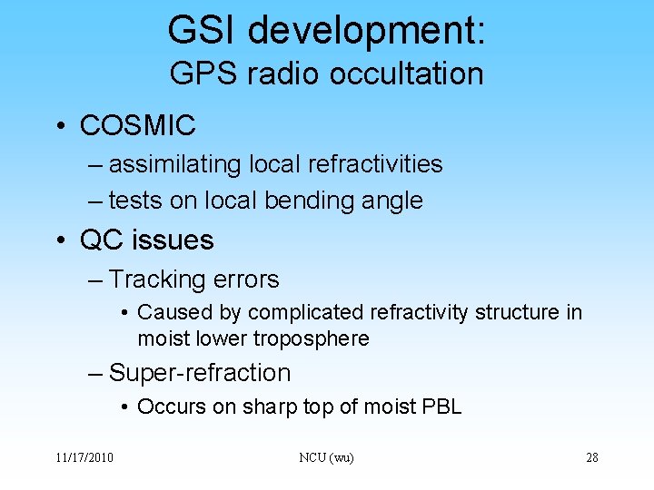 GSI development: GPS radio occultation • COSMIC – assimilating local refractivities – tests on