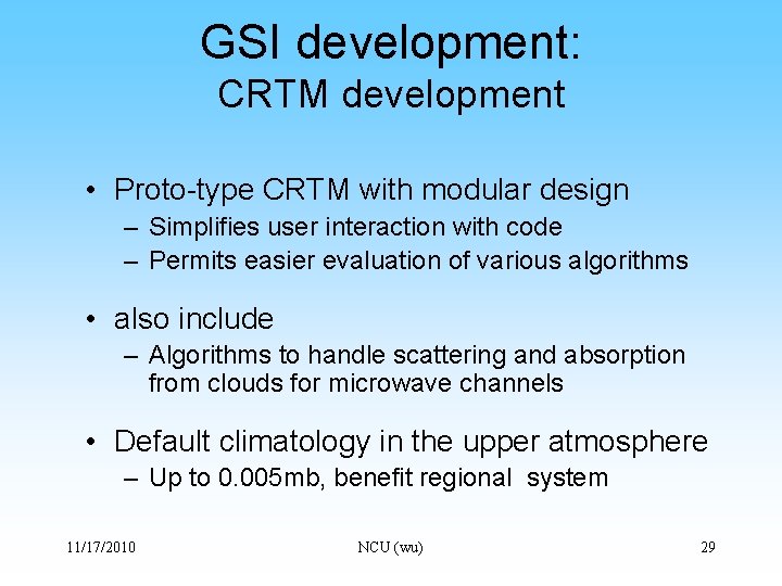 GSI development: CRTM development • Proto-type CRTM with modular design – Simplifies user interaction