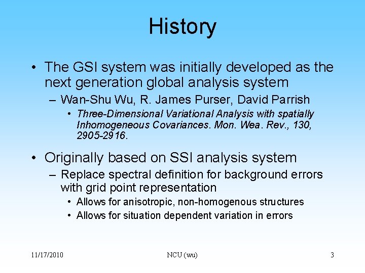 History • The GSI system was initially developed as the next generation global analysis