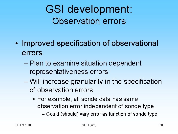 GSI development: Observation errors • Improved specification of observational errors – Plan to examine