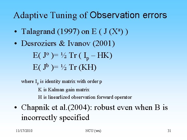 Adaptive Tuning of Observation errors • Talagrand (1997) on E ( J (Xa) )