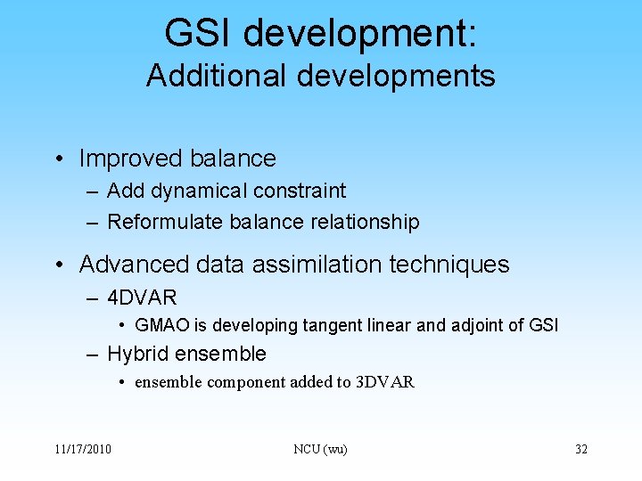 GSI development: Additional developments • Improved balance – Add dynamical constraint – Reformulate balance