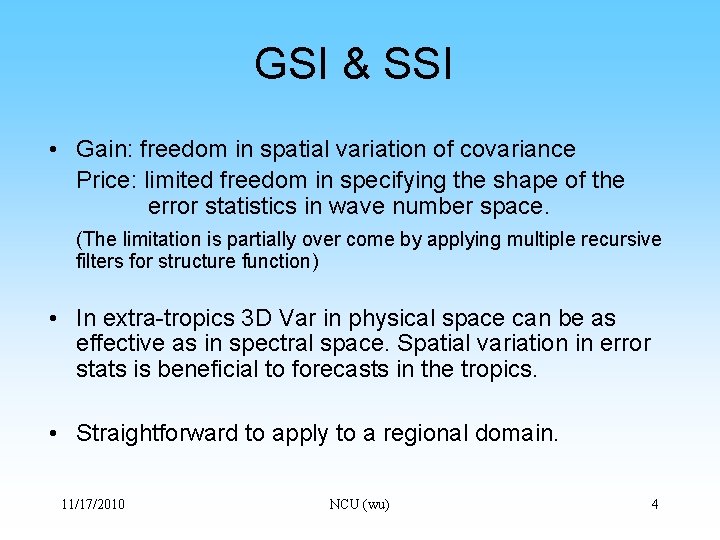 GSI & SSI • Gain: freedom in spatial variation of covariance Price: limited freedom