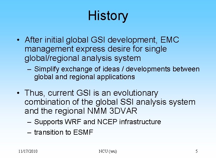 History • After initial global GSI development, EMC management express desire for single global/regional