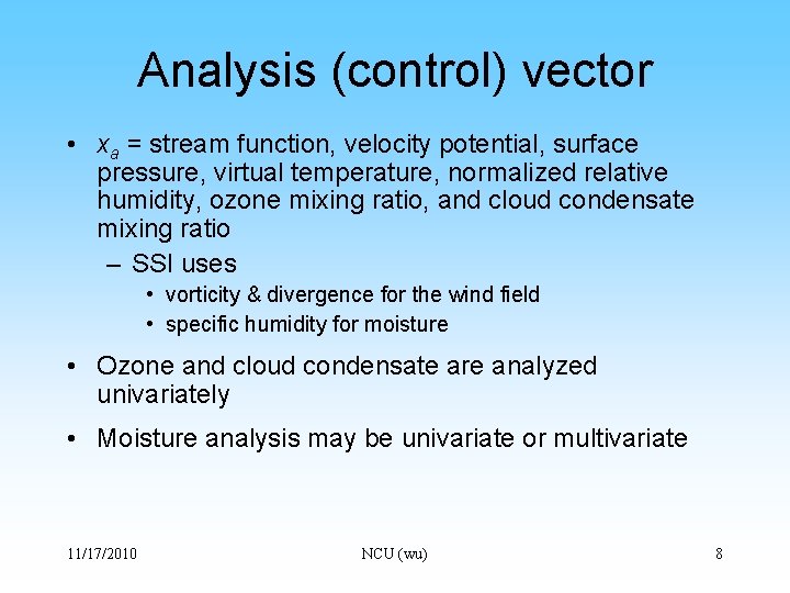 Analysis (control) vector • xa = stream function, velocity potential, surface pressure, virtual temperature,