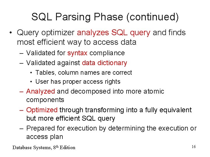 SQL Parsing Phase (continued) • Query optimizer analyzes SQL query and finds most efficient