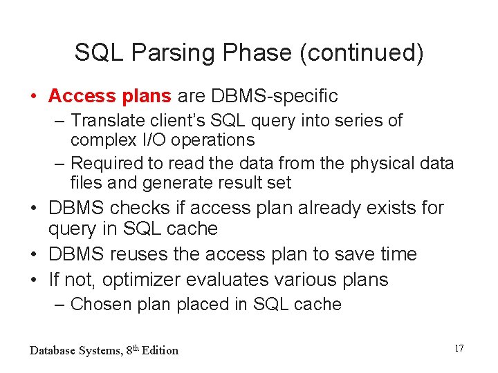 SQL Parsing Phase (continued) • Access plans are DBMS-specific – Translate client’s SQL query