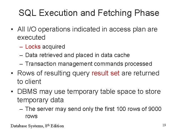 SQL Execution and Fetching Phase • All I/O operations indicated in access plan are