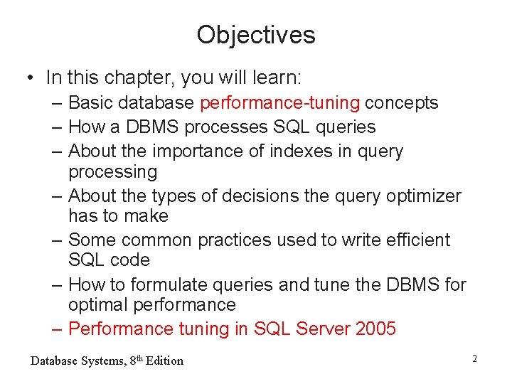Objectives • In this chapter, you will learn: – Basic database performance-tuning concepts –