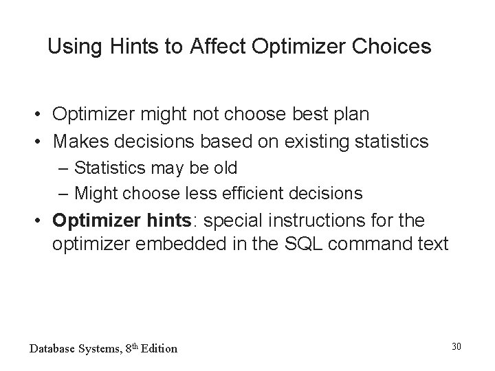 Using Hints to Affect Optimizer Choices • Optimizer might not choose best plan •