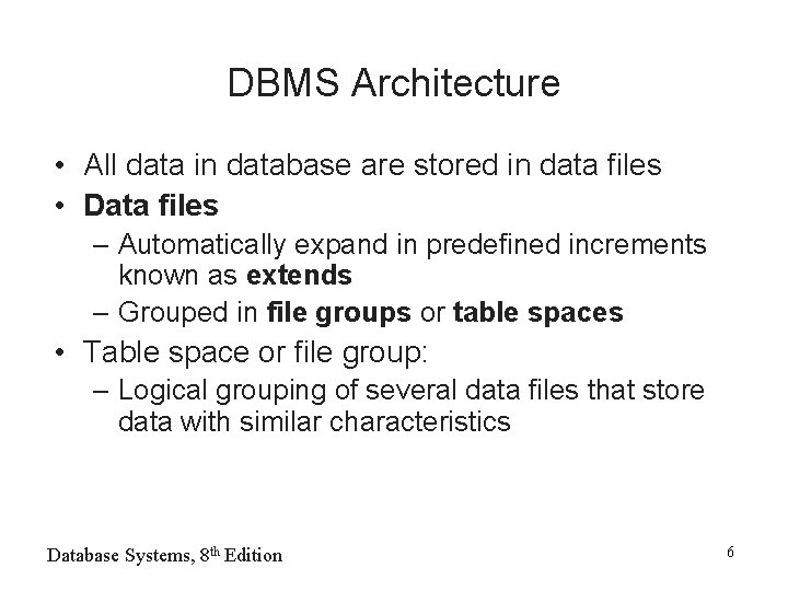 DBMS Architecture • All data in database are stored in data files • Data