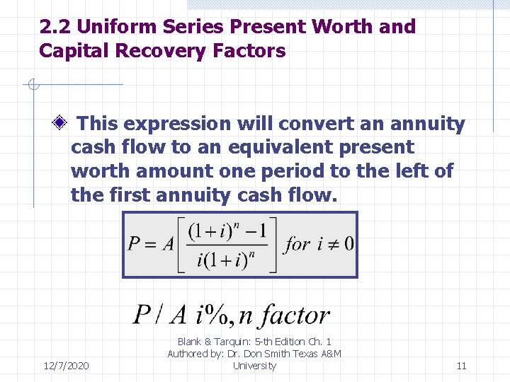 2. 2 Uniform Series Present Worth and Capital Recovery Factors This expression will convert