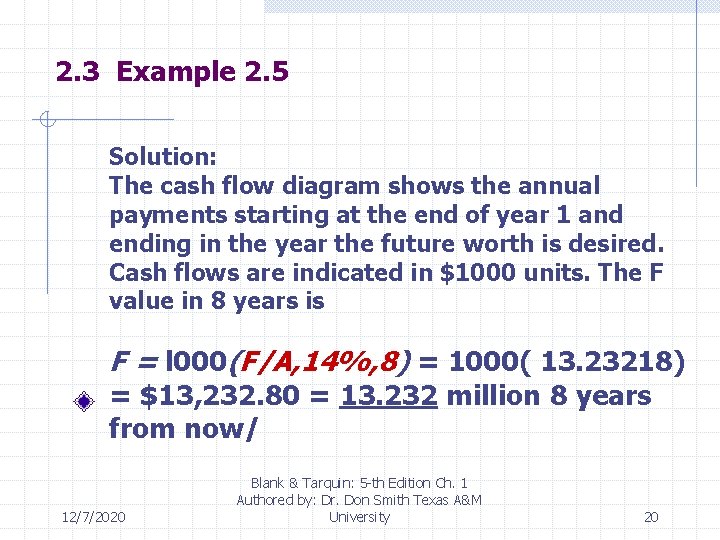 2. 3 Example 2. 5 Solution: The cash flow diagram shows the annual payments