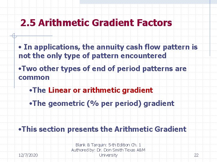 2. 5 Arithmetic Gradient Factors • In applications, the annuity cash flow pattern is