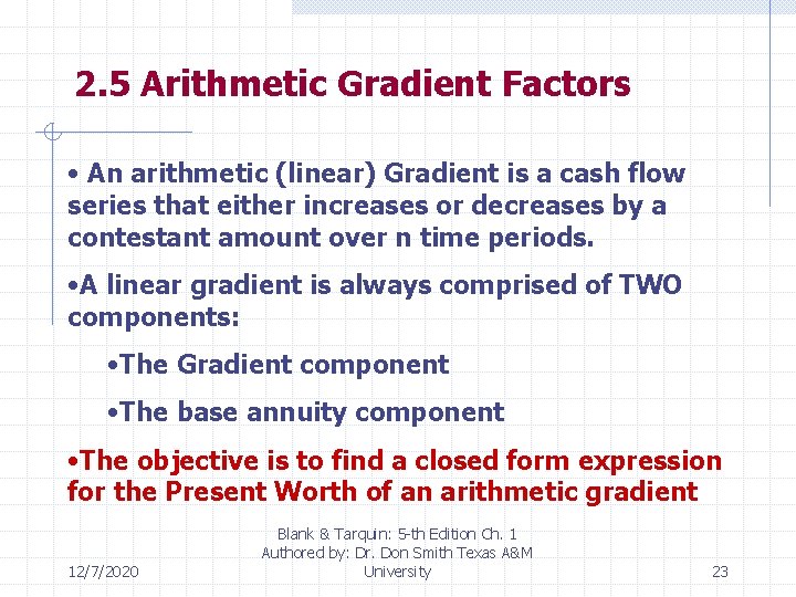 2. 5 Arithmetic Gradient Factors • An arithmetic (linear) Gradient is a cash flow