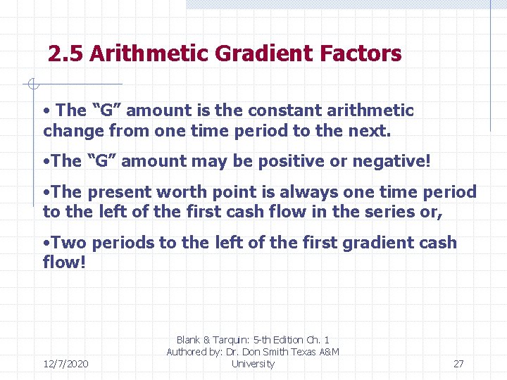 2. 5 Arithmetic Gradient Factors • The “G” amount is the constant arithmetic change