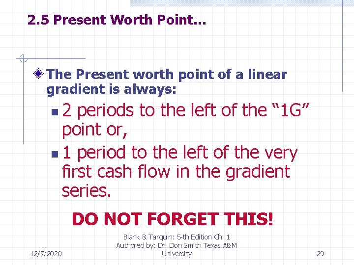 2. 5 Present Worth Point… The Present worth point of a linear gradient is
