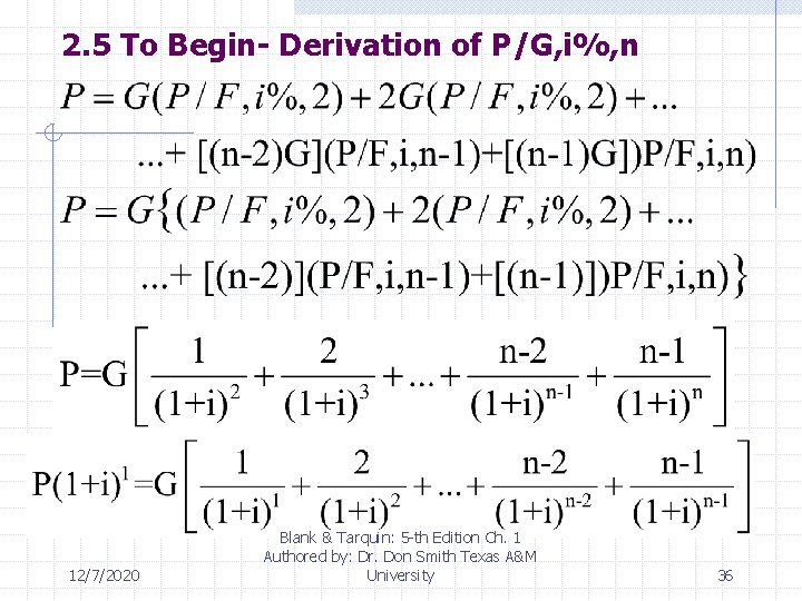 2. 5 To Begin- Derivation of P/G, i%, n 12/7/2020 Blank & Tarquin: 5