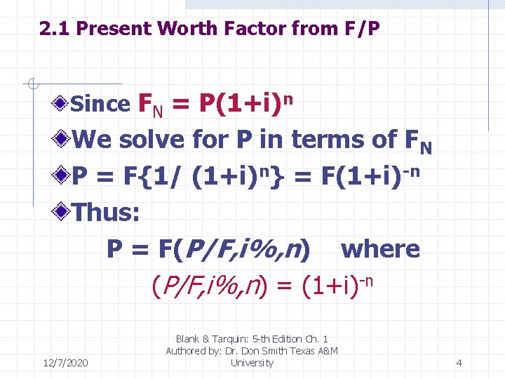 2. 1 Present Worth Factor from F/P Since FN = P(1+i)n We solve for