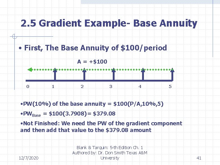 2. 5 Gradient Example- Base Annuity • First, The Base Annuity of $100/period A