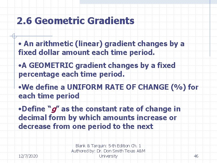2. 6 Geometric Gradients • An arithmetic (linear) gradient changes by a fixed dollar