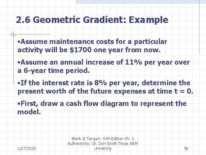 2. 6 Geometric Gradient: Example • Assume maintenance costs for a particular activity will