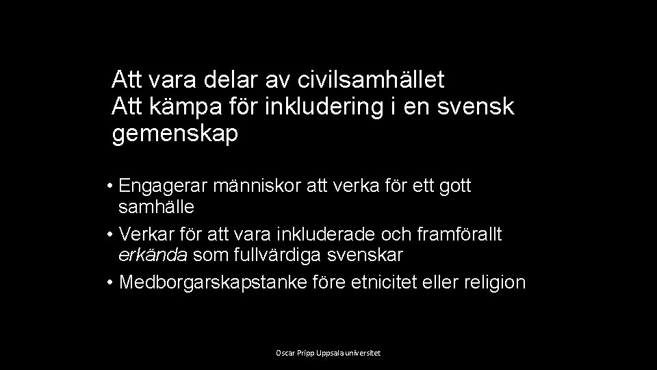 Att vara delar av civilsamhället Att kämpa för inkludering i en svensk gemenskap •