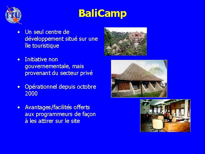 Bali. Camp • Un seul centre de développement situé sur une île touristique •