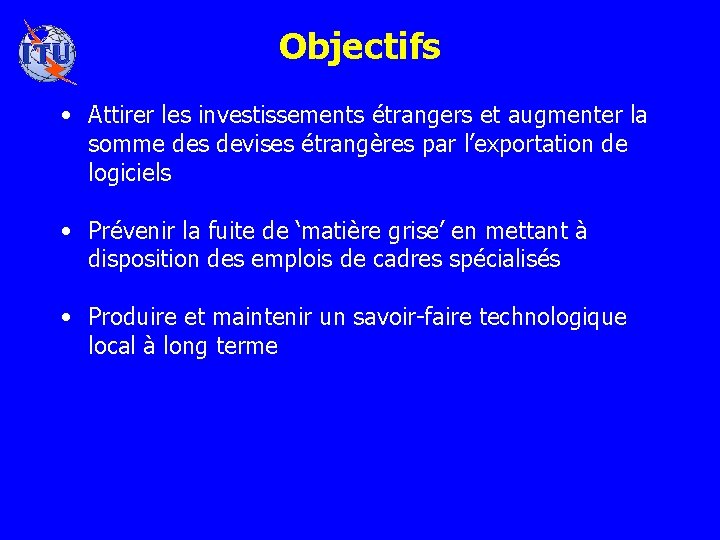 Objectifs • Attirer les investissements étrangers et augmenter la somme des devises étrangères par