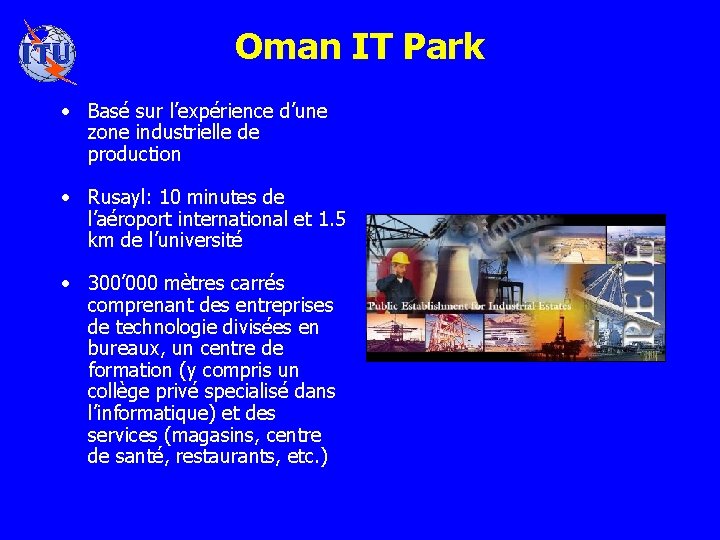 Oman IT Park • Basé sur l’expérience d’une zone industrielle de production • Rusayl: