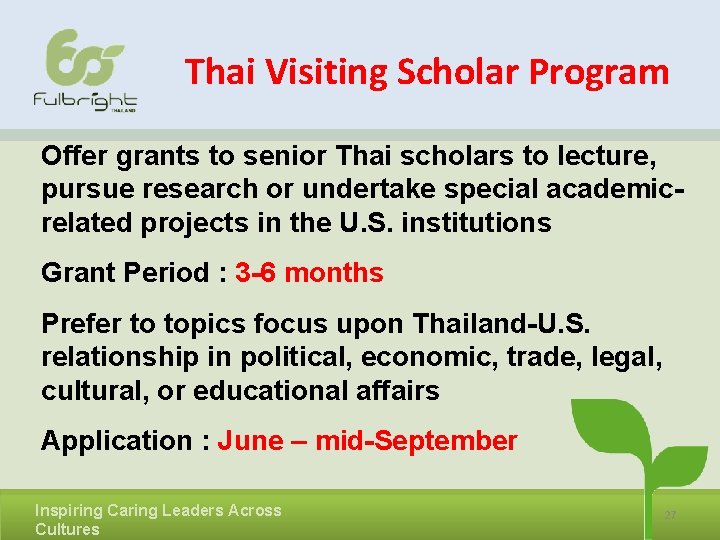 Thai Visiting Scholar Program Offer grants to senior Thai scholars to lecture, pursue research