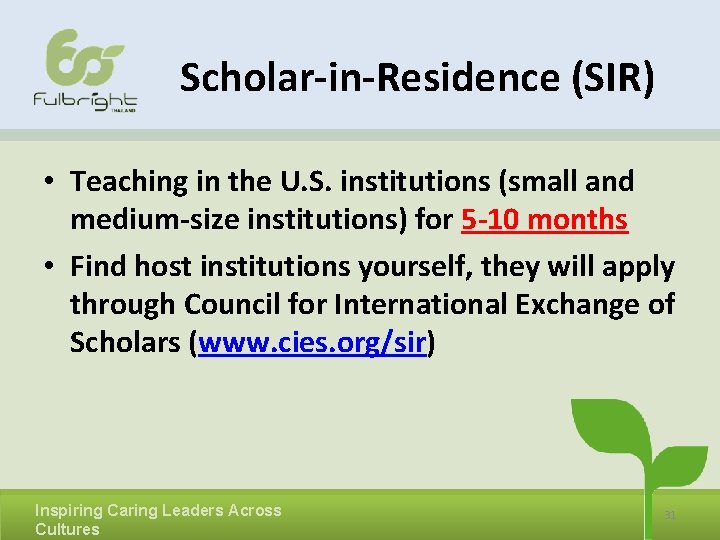 Scholar-in-Residence (SIR) • Teaching in the U. S. institutions (small and medium-size institutions) for