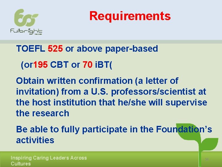 Requirements TOEFL 525 or above paper-based (or 195 CBT or 70 i. BT( Obtain