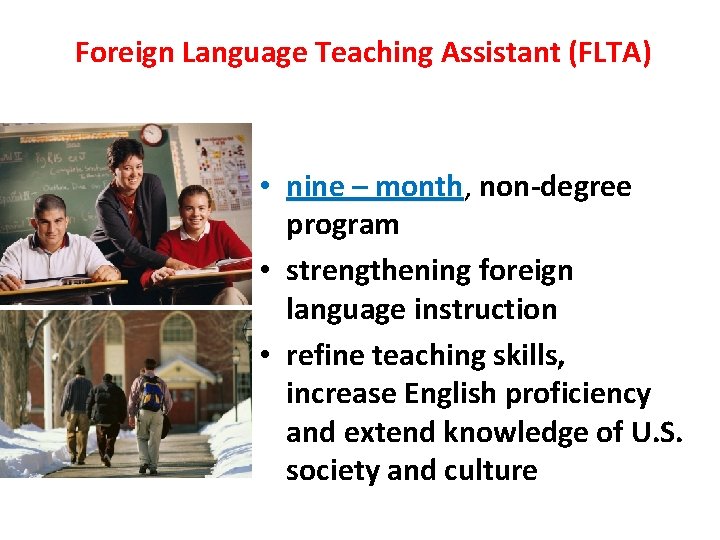 Foreign Language Teaching Assistant (FLTA) • nine – month, non-degree month program • strengthening