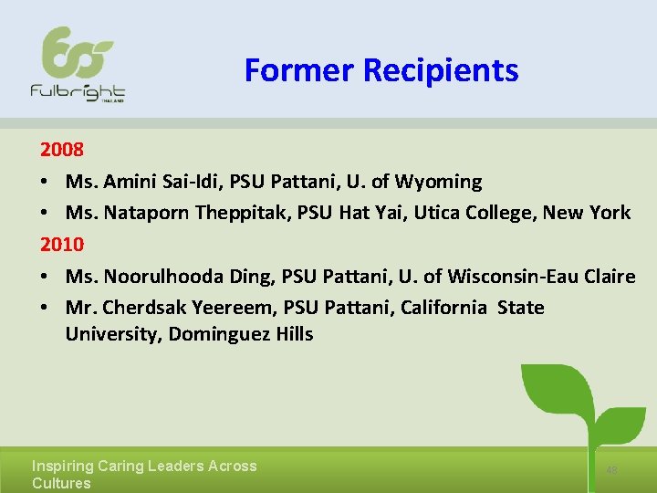 Former Recipients 2008 • Ms. Amini Sai-Idi, PSU Pattani, U. of Wyoming • Ms.