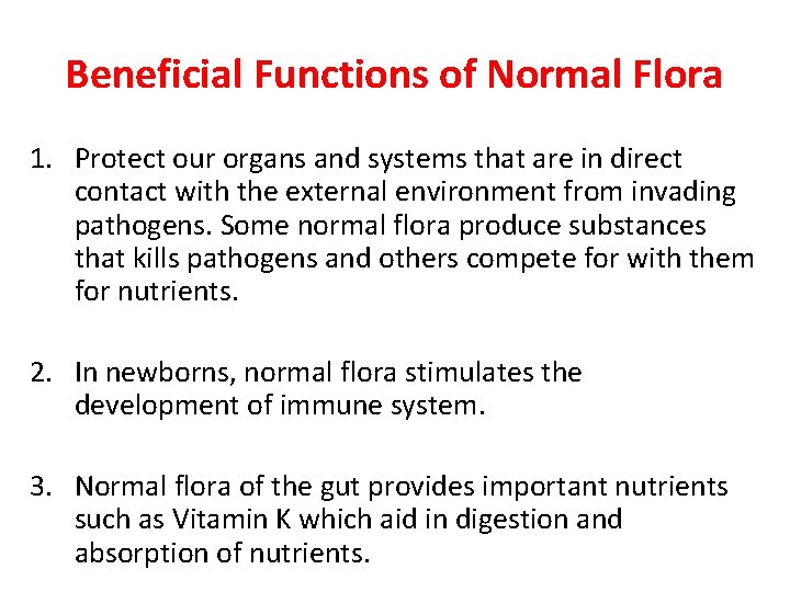 Beneficial Functions of Normal Flora 1. Protect our organs and systems that are in