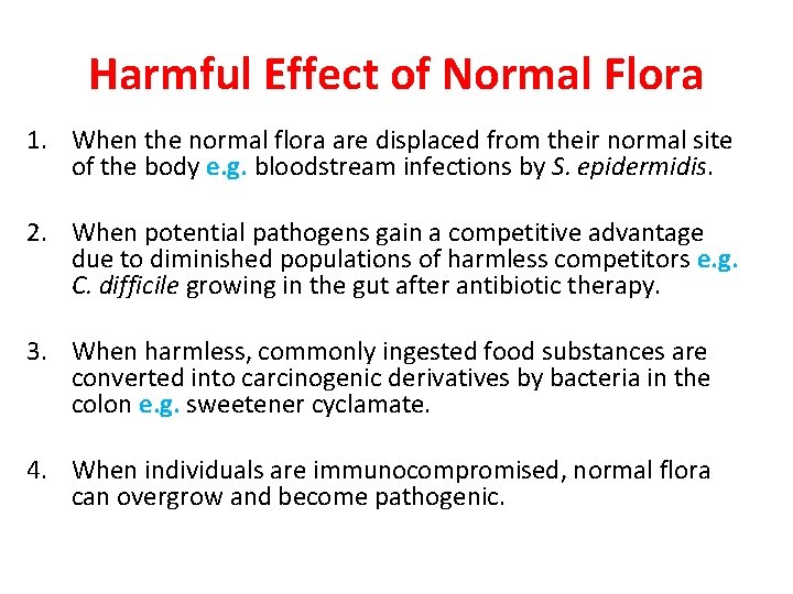 Harmful Effect of Normal Flora 1. When the normal flora are displaced from their