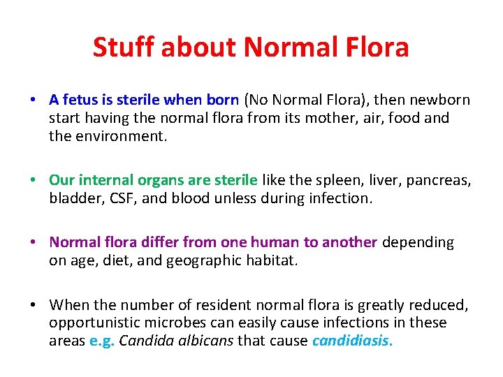 Stuff about Normal Flora • A fetus is sterile when born (No Normal Flora),