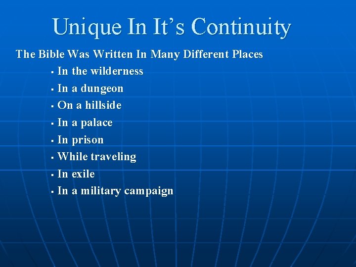 Unique In It’s Continuity The Bible Was Written In Many Different Places § In