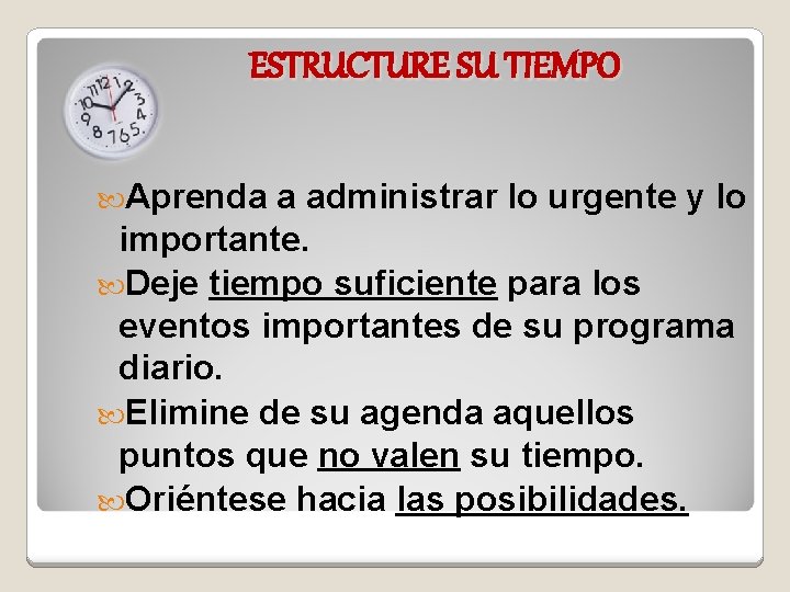 ESTRUCTURE SU TIEMPO Aprenda a administrar lo urgente y lo importante. Deje tiempo suficiente