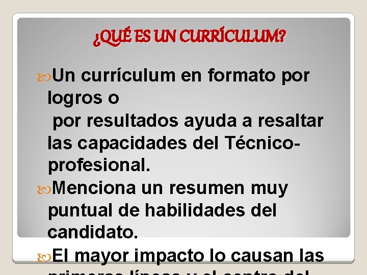 ¿QUÉ ES UN CURRÍCULUM? Un currículum en formato por logros o por resultados ayuda