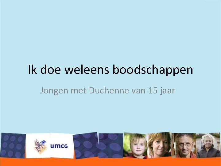 Ik doe weleens boodschappen Jongen met Duchenne van 15 jaar 