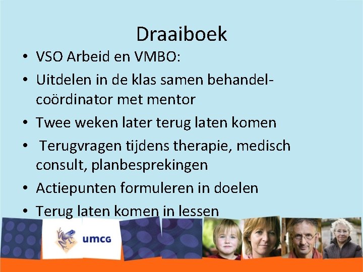 Draaiboek • VSO Arbeid en VMBO: • Uitdelen in de klas samen behandelcoördinator met