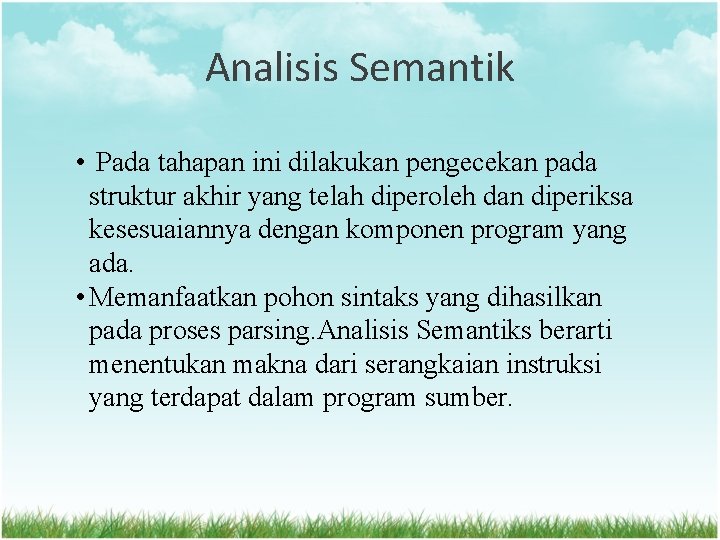 Analisis Semantik • Pada tahapan ini dilakukan pengecekan pada struktur akhir yang telah diperoleh